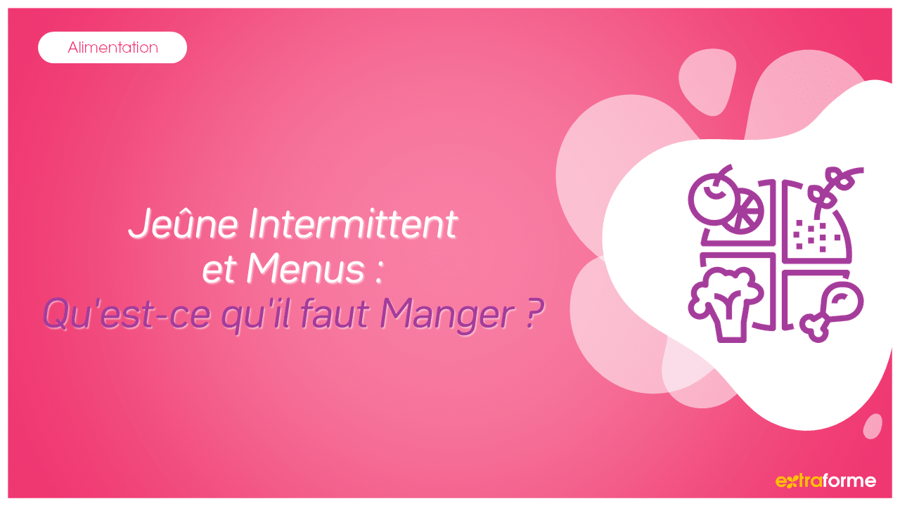 Jeûne Intermittent Et Menus : Qu'est-ce Qu'il Faut Manger ? - ExtraForme